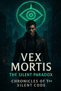 Vex Mortis: The Silent Paradox