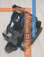VEXcode IQ - Blocks: Handbook for Robotics Teachers and Students