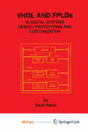 VHDL and Fplds in Digital Systems Design, Prototyping and Customization - Salcic, Zoran