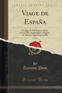 Viage de Espaa, Vol. 10: En Que Se Da Noticia de Las Cosas Mas Apreciables, Y Dignas de Saberse, Que Hay En Ella (Classic Reprint)
