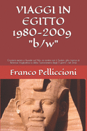 VIAGGI IN EGITTO 1980-2009 "b/w": Crociera aerea e fluviale sul Nilo; ai confini con il Sudan, alla ricerca di Berenice Trogloditica e della "carovaniera degli 11 giorni"; nel Sinai