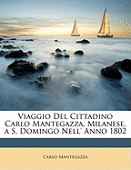Viaggio del Cittadino Carlo Mantegazza, Milanese, A S. Domingo Nell' Anno 1802