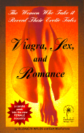Viagra, Sex, & Romance: The Women Who Take It Reveal Their Erotic Tales - Myles, Elizabeth, and MacFarlane, Bert, and Choueke, Esmond (Editor)