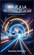 Viaje a la Velocidad de la luz: El Transporte del Futuro
