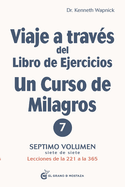 Viaje a Trav?s del Libro de Ejercicios de Un Curso de Milagros, Volumen 7