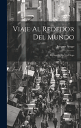 Viaje Al Rededor del Mundo: Recuerdos de Un Ciego