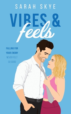 Vibes & Feels: Falling for your enemy never felt so good. - Smith, Sarah, and McDonald, Skye, and Skye, Sarah