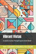 Vibrant Vistas: A Colorful Journey Through Squares (Color Book)