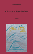 Vibration-Based Work: Volume 1