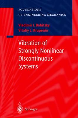Vibration of Strongly Nonlinear Discontinuous Systems - Babitsky, V I, and Veprik, A (Translated by), and Krupenin, V L