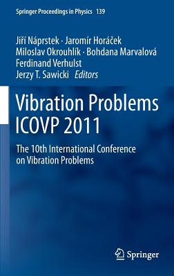 Vibration Problems ICOVP 2011: The 10th International Conference on Vibration Problems - Nprstek, Jir (Editor), and Horcek, Jaromr (Editor), and Okrouhlk, Miloslav (Editor)