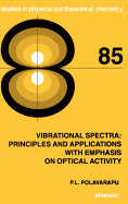 Vibrational Spectra: Principles and Applications with Emphasis on Optical Activity: Volume 85