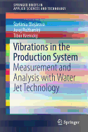 Vibrations in the Production System: Measurement and Analysis with Water Jet Technology