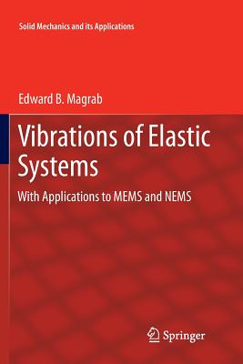 Vibrations of Elastic Systems: With Applications to MEMS and NEMS - Magrab, Edward B.