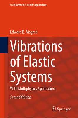 Vibrations of Elastic Systems: With Multiphysics Applications - Magrab, Edward B.