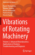 Vibrations of Rotating Machinery: Volume 2. Advanced Rotordynamics: Applications of Analysis, Troubleshooting and Diagnosis