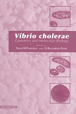 Vibrio cholerae: Genomics and Molecular - Faruque, Shah M (Editor), and Nair, G Balakrish (Editor)