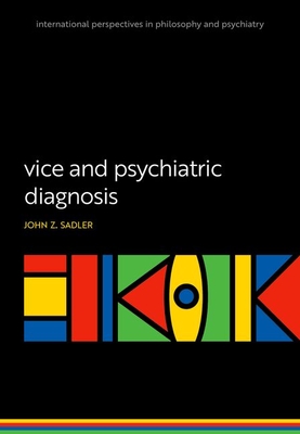 Vice and Psychiatric Diagnosis - Sadler, John Z., Dr.