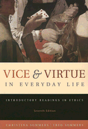 Vice & Virtue in Everyday Life: Introductory Readings in Ethics - Sommers, Christina, and Sommers, Fred