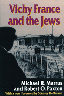 Vichy France and the Jews: With a New Foreword [1995] by Stanley Hoffmann