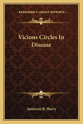 Vicious Circles In Disease - Hurry, Jamieson B