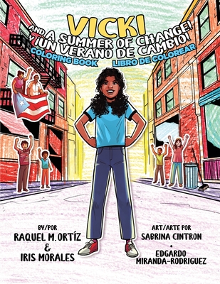 Vicki and a Summer of Change! Coloring Book /Vicki y un verano de cambio! Libro de colorear - Morales, Iris, and Ortiz, Raquel M, and Miranda, Edgardo