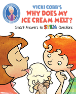Vicki Cobb's Why Does My Ice Cream Melt?: Smart Answers to Stem Questions
