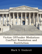 Victim Offender Mediation: Conflict Resolution and Restitution