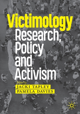 Victimology: Research, Policy and Activism - Tapley, Jacki (Editor), and Davies, Pamela (Editor)