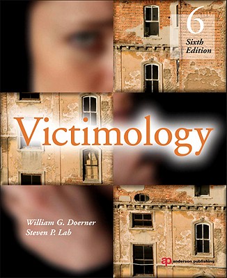 Victimology - Doerner, William G, and Lab, Steven P, Dr.