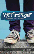 Victimproof - The Student's Guide to End Bullying: America's #1 Anti-Bullying Program