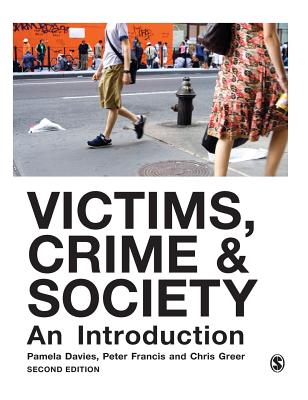 Victims, Crime and Society: An Introduction - Davies, Pamela, Dr., MS, Arnp (Editor), and Francis, Peter, Jr. (Editor), and Greer, Chris, Dr. (Editor)