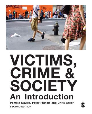 Victims, Crime and Society: An Introduction - Davies, Pamela, Dr., MS, Arnp (Editor), and Francis, Peter, Jr. (Editor), and Greer, Chris, Dr. (Editor)