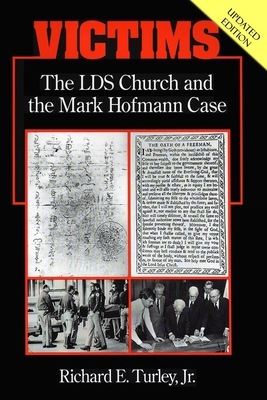 Victims: The LDS Church and the Mark Hofmann Case - Turley, Richard E, Jr.