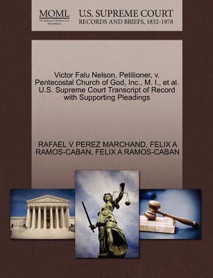 Victor Falu Nelson, Petitioner, V. Pentecostal Church of God, Inc., M. I., Et Al. U.S. Supreme Court Transcript of Record with Supporting Pleadings - Perez Marchand, Rafael V, and Ramos-Caban, Felix A