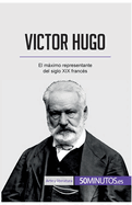 Victor Hugo: El mximo representante del siglo XIX franc?s