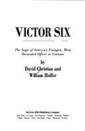 Victor Six: The Saga of America's Youngest, Most Decorated Officer in Vietnam - Christian, David, and Hoffer, William