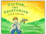 Victor, the Vegetarian: Saving the Little Lambs - Vignola, Radha, and Bauer, Julia (Illustrator)