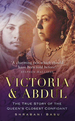 Victoria & Abdul: The True Story of the Queen's Closest Confidant - Basu, Shrabani