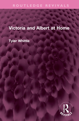 Victoria and Albert at Home - Whittle, Tyler