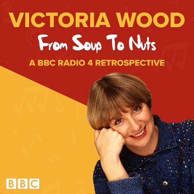 Victoria Wood: From Soup to Nuts - Wood, Victoria (Read by), and Front, Rebecca (Read by)