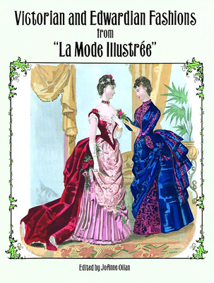 Victorian and Edwardian Fashions from La Mode Illustre - Olian, Joanne (Editor)