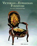 Victorian and Edwardian Furniture: Price Guide and Reasons for Values - Andrews, John