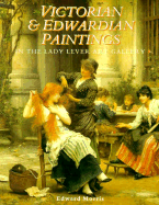 Victorian and Edwardian Paintings in the Lady Lever Art Gallery: British Artists Born After 1810 Excluding the Early Pre-Raphaelites