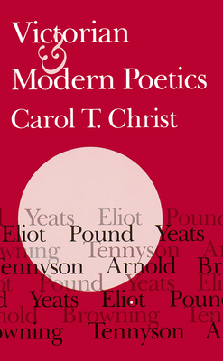 Victorian and Modern Poetics - Christ, Carol T