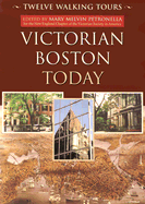 Victorian Boston Today: Twelve Walking Tours