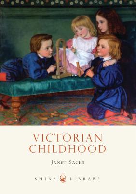 Victorian Childhood - Sacks, Janet