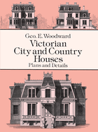Victorian City and Country Houses: Plans and Details