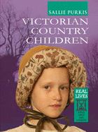 Victorian Country Children: Four True Life Stories - Purkis, Sallie