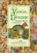 Victorian Decoupage Source Book: With 10 Projects